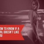 How to Know if a Girl Doesn't Like You