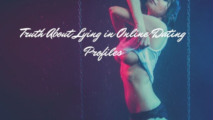 Truth About Lying in Online Dating Profiles